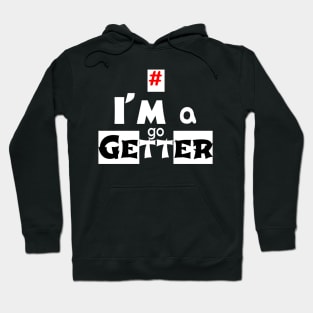 I'm a Go Getter Hoodie